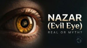 What Is Nazar in Islam Evil Eye Evidence & Protection in 2026